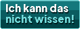 Ich kann das nicht wissen!